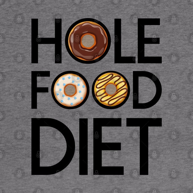 Hole Food Diet Donuts Addict Funny Gym/Workout Gift by CoolFoodiesMerch